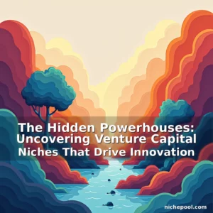 Artistic representation for The Hidden Powerhouses: Uncovering Venture Capital Niches That Drive Innovation