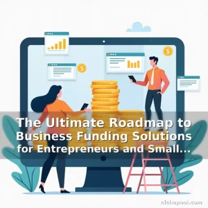 Read more about the article The Ultimate Roadmap to Business Funding Solutions for Entrepreneurs and Small Businesses
